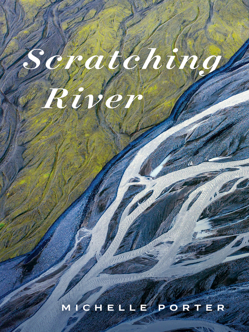 Title details for Scratching River by Michelle Porter - Available